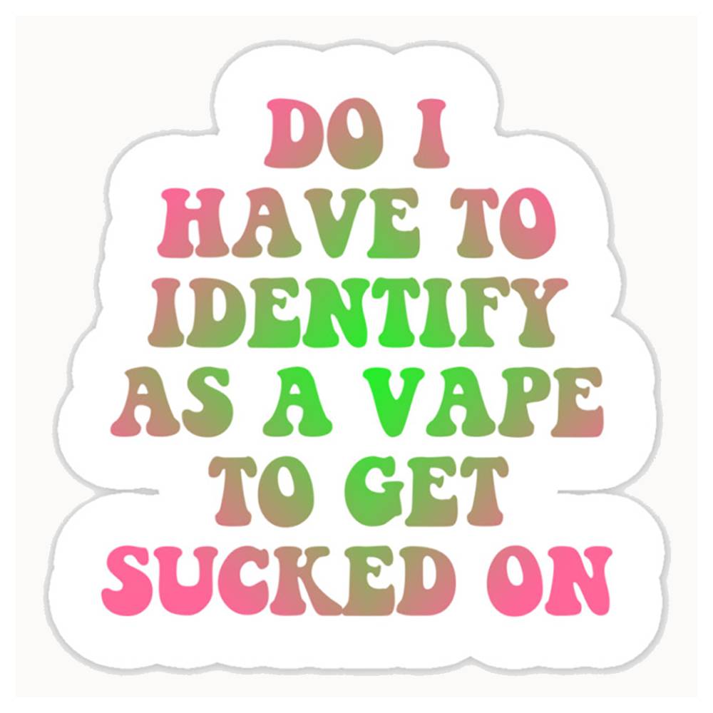 Vape Decoration - Do I Have To Identify As
